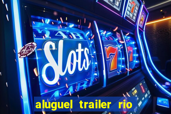 aluguel trailer rio grande do sul